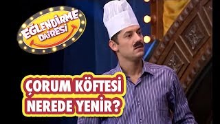 Eğlendirme Dairesi  Çorum Köftesi Nerede Yenir [upl. by Rotce]