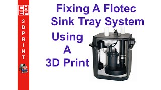 Fixing a Flotec Sink Tray System using a 3D Print  Video 059 [upl. by Lertnahs]