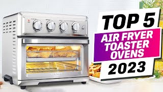 Best Air Fryer Toaster Ovens 2023  The Only 5 You Should Consider Today [upl. by Jadda]