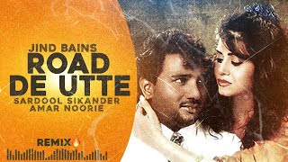 Jind Bains Remix Road De Utte  Sardool Sikander amp Noorie  New Punjabi Song  Old Desi Songs [upl. by Bishop]