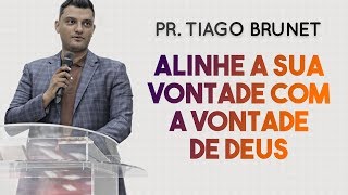 Tiago Brunet  ALINHE A SUA VONTADE COM A VONTADE DE DEUS  Palavras de Fé [upl. by Bille144]