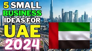 🇦🇪 5 Small Business Ideas For UAE In 2024  Profitable Small Business Ideas UAE 2024 [upl. by Gurney]