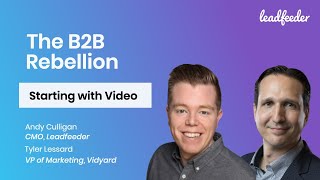 How to get started with video  Leadfeeders B2B Rebellion [upl. by Ariahaj]