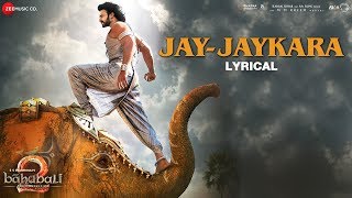 JayJaykara  Lyrical  Baahubali 2 The Conclusion  Prabhas amp Anushka Shetty  Kailash Kher [upl. by Eirod]