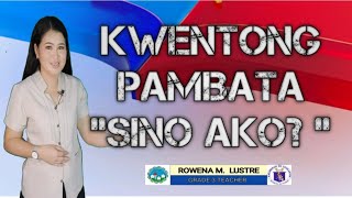 SINO AKOMAIKLING KWENTONG MAGAGAMIT SA ARALINPANGNGALANKWENTONG PAMBATA [upl. by Mahau]