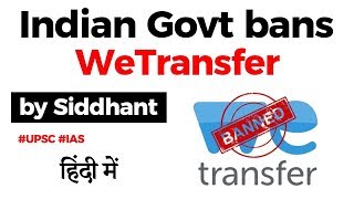 Indian Government blocks WeTransfer Know the reasons behind Govts ban on file sharing site UPSC [upl. by Yrrah]