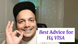 BEST ADVICE FOR H4 VISA HOLDERS YOU WOULD EVER GET [upl. by Andaira388]