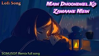 MainDhoondneKoZamaaneMeinJabWafaSONUSlowedandReverbedMagicalSONUSGFRemixfullSong [upl. by Giule]