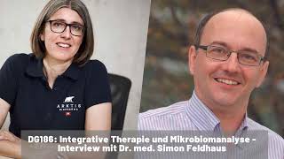 DG186  Integrative Therapie und Mikrobiomanalyse  Interview mit Dr med Simon Feldhaus [upl. by Asilram536]