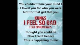 Kungs ft Ephemerals I FEEL SO BAD Lyrics [upl. by Carling]