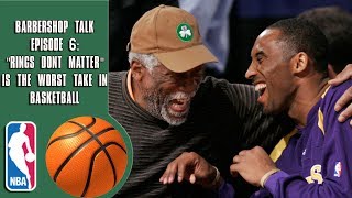 quotRings dont matterquot is the worst take in basketball  Barbershop talk Episode 6 [upl. by Roddy]