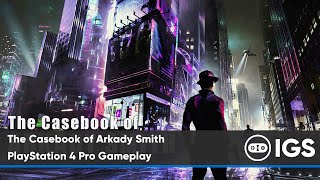 The Casebook of Arkady Smith  PlayStation 4 Pro Gameplay [upl. by Aniakudo]