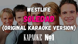 Westlife  Soledad ORIGINAL KARAOKE VERSION [upl. by Aissej]