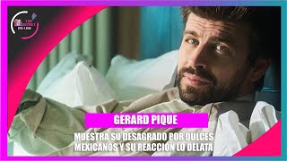 Gerard Piqué le llueve las críticas por “despreciar” dulces típicos mexicanos [upl. by Vita]