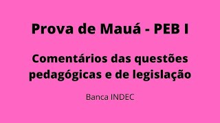 Prova de Mauá 2021  PEB I  Questões comentadas  Legislação e Pedagógico  Banca INDEC [upl. by Renie]