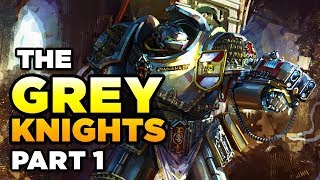 THE GREY KNIGHTS Part 1  WARHAMMER 40000 Lore  History [upl. by Sivat]