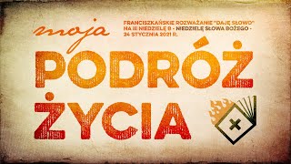 Moja podróż życia Daję Słowo  III niedziela B  24 I 2021 [upl. by Emirej]