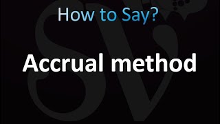 How to Pronounce Accrual method correctly [upl. by Keller278]