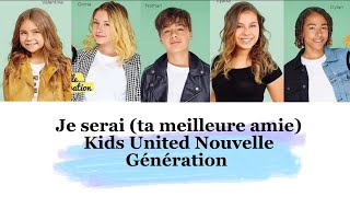 Kids United NG  Je serai ta meilleure amie paroles [upl. by Maurilla]