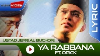 Ustad Jefri Al Buchori feat Opick  Ya Rabbana  Official Lyric Video [upl. by Hamil977]