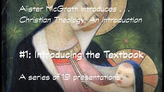 McGrath Christian Theology Introduction 1 [upl. by Ainerbas]