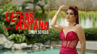 Cindy Sotelo  Detrás de Mi Ventana Videoclip Oficial [upl. by Efi875]