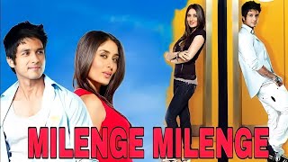 Milenge Milenge Full Hindi Movie  SuparhitMovie Shahid Kapoor  Karina Kapoor  Review amp Fact [upl. by Tennaj706]