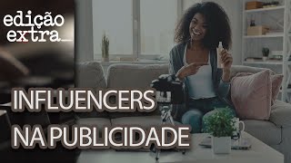 Qual é o papel do influenciador na publicidade  Edição Extra  Maio 2023 [upl. by Yllod450]