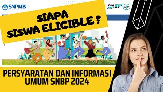 Siapa Siswa Eligible   Persyaratan dan Informasi Umum SNBP 2024 [upl. by Deirdra561]