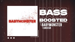 BABYMONSTER  SHEESH BASS BOOSTED [upl. by Enelyw868]