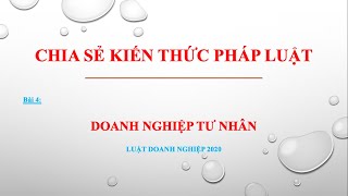 Bài giảng Luật Doanh nghiệp 2020  Bài 4 Doanh nghiệp tư nhân [upl. by Frieda]