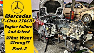 Mercedes E Class Disaster  Engine Failure amp Seized  What Went wrong  Part2 [upl. by Liagiba]