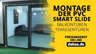 Montage Der PVC SMART SLIDE Balkontüren Terassentüren  dekeade [upl. by Munniks827]