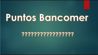 Puntos Bancomer ¿Como se usan y cuanto valen [upl. by Michel448]