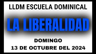 LLDM Escuela Dominical Tema La Liberalidad  Domingo 13 de Octubre del 2024  escuela dominical lldm [upl. by Neeuq]