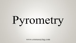 How To Say Pyrometry [upl. by Nagap134]