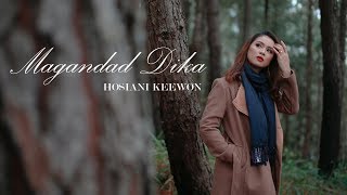 HOSIANI KEEWON  MAGANDAD DIKA OFFICIAL MUSIC VIDEO with subtitles [upl. by Annaigroeg]