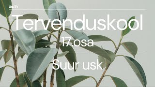 Tervenduskool 17osa  Suur usk 1osa [upl. by Metzgar558]