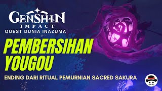 PEMBERSIHAN YOUGOU  ENDING QUEST RITUAL PEMURNIAN SACRED SAKURA  GENSHIN IMPACT INDONESIA [upl. by Beichner217]