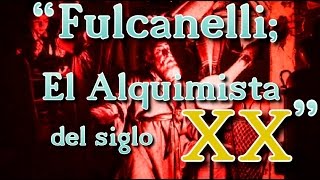 “Fulcanelli El Alquimista del siglo XX” [upl. by Anivek263]