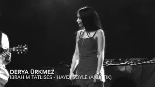 İbrahim Tatlıses  Haydi söyle Cover by Derya [upl. by Aivitnahs655]