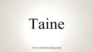 How To Pronounce Taine [upl. by Micco]