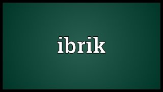 Ibrik Meaning [upl. by Doro]