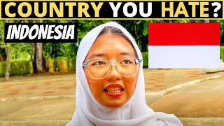 Which Country Do You HATE The Most  INDONESIA [upl. by Dietsche]