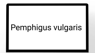 Pemphigus vulgaris [upl. by Nottirb]