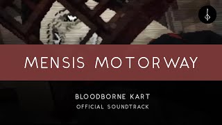 Bloodborne Kart Mensis Motorway OFFICIAL [upl. by Einnep]