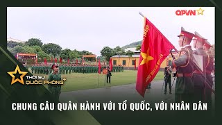 CHUNG CÂU QUÂN HÀNH VỚI TỔ QUỐC VỚI NHÂN DÂN [upl. by Lole]