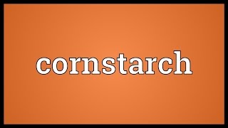 Cornstarch Meaning [upl. by Kannan]