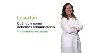 Losartán cuándo y cómo debemos administrarlo Tu Farmacéutico Informa [upl. by Dickerson769]