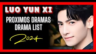 LUO YUN XI TOP LISTA DE DRAMAS 2024 💘 DRAMA LIST 2024  PROXIMOS ESTRENOS SERIES CHINAS EN ESPAÑOL [upl. by Luke]